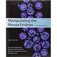 Manipulating the Mouse Embryo: A Laboratory Manual, Fourth edition