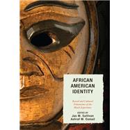 African American Identity Racial and Cultural Dimensions of the Black Experience