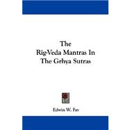 The Rig-veda Mantras in the Grhya Sutras
