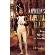 Napoleon's Imperial Guard : From Marengo to Waterloo