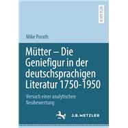 Mütter – Die Geniefigur in der deutschsprachigen Literatur 1750 – 1950
