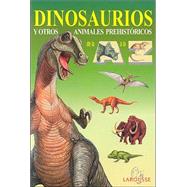 Dinosaurios: Y Otros Animales Prehistoricos De LA A A LA Z