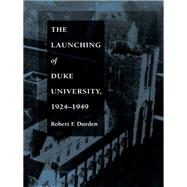 The Launching of Duke University 1924-1949