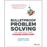 Bulletproof Problem Solving The One Skill That Changes Everything