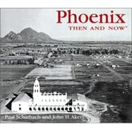 Phoenix Then and Now