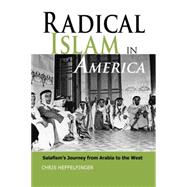 Radical Islam in America : Salafism's Journey from Arabia to the West