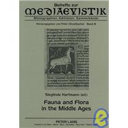 Fauna and Flora in the Middle Ages : Studies of the Medieval Environment and its Impact on the Human Mind Papers Delivered at the International Medieval Congress, Leeds, in 2000, 2001 and 2002