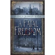 A Fatal Freedom An Ursula Grandison Mystery 2