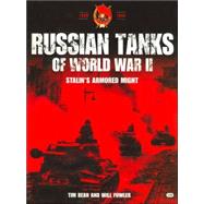 Russian Tanks of World War II: Stalin's Armored Might