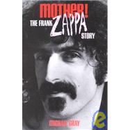 Mother! : The Frank Zappa Story