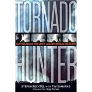 Tornado Hunter Getting Inside the Most Violent Storms on Earth
