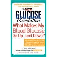 The New Glucose Revolution What Makes My Blood Glucose Go Up . . . and Down? 101 Frequently Asked Questions About Your Blood Glucose Levels