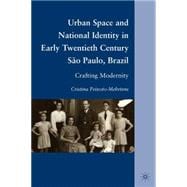 Urban Space and National Identity in Early Twentieth Century São Paulo, Brazil Crafting Modernity