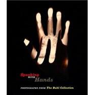 Speaking with Hands : Photographs from the Buhl Collection
