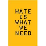 Hate Is What We Need (Political Satire, Political Book, Books for Democrats)