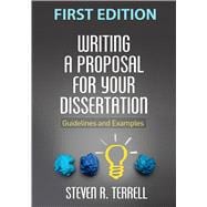 Writing a Proposal for Your Dissertation: Guidelines and Examples