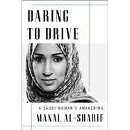 Daring to Drive A Saudi Woman’s Awakening