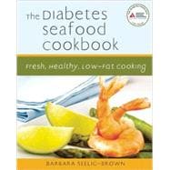 The Diabetes Seafood Cookbook Fresh, Healthy, Low-Fat Cooking