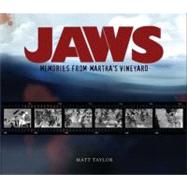 Jaws: Memories from Martha's Vineyard A Definitive Behind-the-Scenes Look at the Greatest Suspense Thriller of All Time