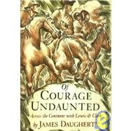 Of Courage Undaunted : Across the Continent with Lewis and Clark