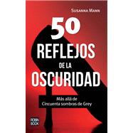 50 reflejos de la oscuridad / 50 reflections of darkness: Más allá de Cincuenta sombras de Grey / Beyond Fifty Shades of Grey