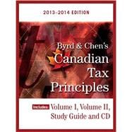 Byrd & Chen\'s Canadian Tax Principles 2013-2014 Edition Study Guide Plus Volumes 1 And 2