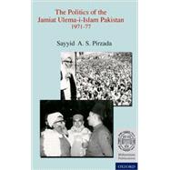 The Politics of the Jamiat-I-Ulema-I-Islam Pakistan, 1971-1977: 1971-1977