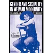 Gender and Sexuality in Weimar Modernity Film, Literature, and 