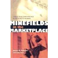Minefields in the Marketplace : Ethical Issues Christians Face in the World of Business