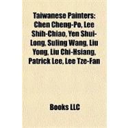 Taiwanese Painters : Chen Cheng-Po, Lee Shih-Chiao, Yen Shui-Long, Suling Wang, Liu Yong, Liu Chi-Hsiang, Patrick Lee, Lee Tze-Fan