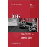 Queer Visibilities Space, Identity and Interaction in Cape Town
