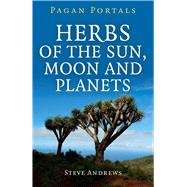 Pagan Portals - Herbs of the Sun, Moon and Planets,9781785353024