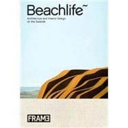 Beachlife : Architecture and Interior Design on the Seaside