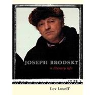 Joseph Brodsky : A Literary Life