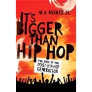 It's Bigger Than Hip Hop The Rise of the Post-Hip-Hop Generation