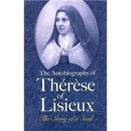 The Autobiography of Thérèse of Lisieux The Story of a Soul