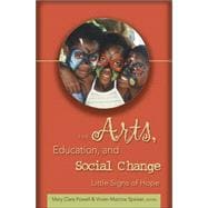 The Arts, Education, and Social Change: Little Signs of Hope