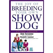 The Joy of Breeding Your Own Show Dog, Classic Edition