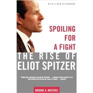 Spoiling for a Fight The Rise of Eliot Spitzer