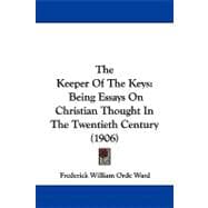 Keeper of the Keys : Being Essays on Christian Thought in the Twentieth Century (1906)