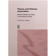 Taiwan and Chinese Nationalism: National Identity and Status in International Society