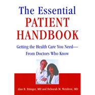 The Essential Patient Handbook; Getting the Health Care You Need — From Doctors Who Know