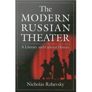 The Modern Russian Theater: A Literary and Cultural History