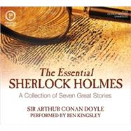 The Essential Sherlock Holmes: A Collection of Seven Great Stories