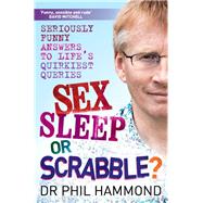 Sex, Sleep or Scrabble: Seriously Funny Answers to Life's Quirkiest Queries
