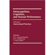 Metacognition, Cognition, and Human Performance: Instructional Practices