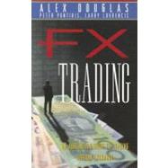 Fx Trading : An Australian Guide to Trading Foreign Exchange