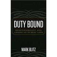 Duty Bound Responsibility and American Public Life