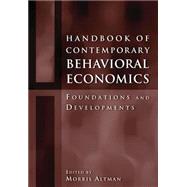 Handbook of Contemporary Behavioral Economics: Foundations and Developments