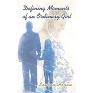 Defining Moments Of An Ordinary Girl